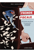 Fronde fiscale - antoine deltour : parcours d-un lanceur d-alerte