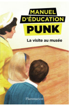Manuel d-education punk - t01 - la visite au musee