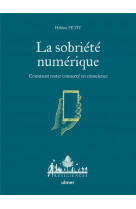 La sobriete numerique - comment rester connecte en conscience