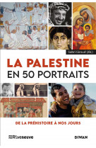 La palestine en 50 portraits - de la prehistoire a nos jours