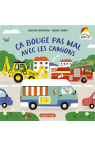 Mes 1ers livres pop-up - ça bouge pas mal avec les camions