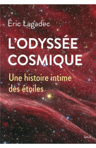 L-odyssee cosmique. une histoire intime des etoiles