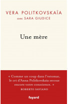 Une mere - la vie d-anna politkovskaia et sa quete de verite