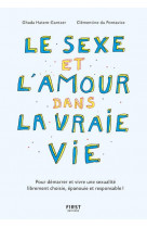 Le sexe et l-amour dans la vraie vie, 2e ed - pour demarrer et vivre une sexualite librement choisie