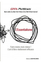 L'essentialisme  -  faire moins mais mieux ! l'art d'etre reellement efficace