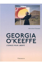 Georgia o'keeffe : l'espace pour liberte