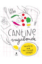 Cantine vagabonde ned - manifeste pour une cuisine engagee