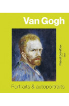 Van gogh. portraits et autoportraits