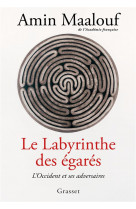 Le labyrinthe des egares - l-occident et ses adversaires