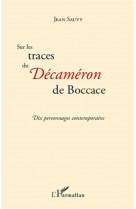 Sur les traces du decameron de boccace  -  dix personnages contemporains