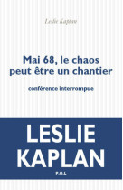 Mai 68, le chaos peut etre un chantier - conference interrompue