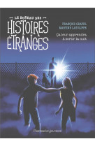 Le bureau des histoires etranges - ca leur apprendra a sortir la nuit