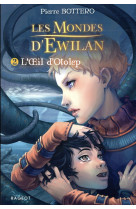 Les mondes d'ewilan t.2 : l'oeil d'otolep