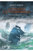 Les salauds gentilshommes tome 2 : des horizons rouge sang