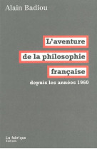 L- aventure de la philosophie francaise - depuis les annees 1960