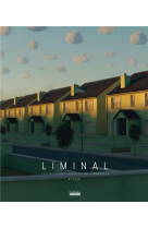 Liminal - les nouveaux espaces de l-angoisse