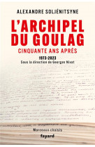 L-archipel du goulag, cinquante ans apres - 1973-2023