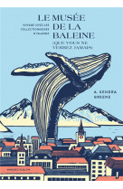 Le musee de la baleine (que vous ne verrez jamais)