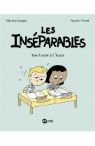 Les inseparables, tome 08 - les inseparables - tom triche a l-ecole