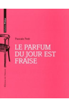 Le parfum du jour est fraise