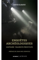 Enquetes archeologiques - l-affaire valerivs procvlvs