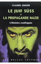 Le juif suss et la propagande nazie - l'histoire confisquee.