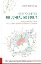 Et si vous etiez un jumeau ne seul ? deux coeurs pour une vie, souffrance et guerison par la voie chamanique