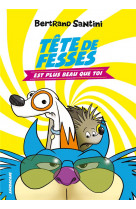 Les aventures de tete de fesses - t01 - tete de fesses est plus beau que toi