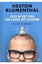 Ceci n-est pas un livre de cuisine - aventures culinaires