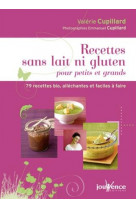 Recettes sans lait ni gluten pour petits et grands  -  79 recettes bio, allechantes et faciles a faire