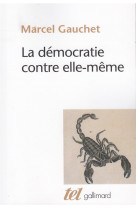 La democratie contre elle-meme