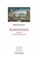 Robespierre - l-homme qui nous divise le plus