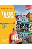 Tutto bene! : italien  -  5eme lv2  -  cahier d'activite de l'eleve (edition 2016)