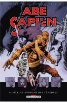 Abe sapien tome 6 : au plus profond des tenebres