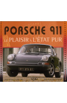 Porsche 911  -  le plaisir a l'etat pur (3e edition)