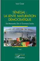 Senegal : la lente maturation democratique : de mamadou dia a ousmane sonko