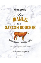 Le manuel du garcon boucher : honorer l'animal, cuisiner sa viande