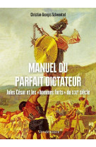 Manuel du parfait dictateur - jules cesar et les  hommes