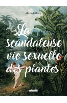 La scandaleuse vie sexuelle des plantes