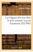 Les organes des sens dans la serie animale. lecons d'anatomie (ed.1880)