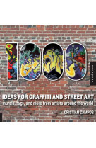 1000 ideas for graffiti and street art  -  murals, tags, and more from artists around the world