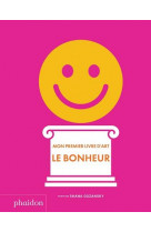 Mon premier livre d'art : le bonheur