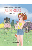 Quatre soeurs t.3 : bettina