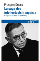 La saga des intellectuels francais - vol01 - a l-epreuve de l-histoire (1944-1968)-a l-epreuve de l-
