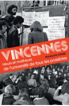 Vincennes - heurs et malheurs de l-universite de tous les possibles