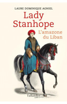 Lady stanhope - l-amazone du liban