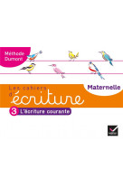 Les cahiers d'ecriture t.3 : l'ecriture courante  -  maternelle, ms, gs (edition 2020)