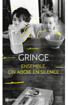 Ensemble, on aboie en silence - gringe signe un livre bouleversant. augustin trapenard