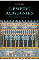 L-empire babylonien - entre haine et fascination