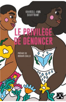 Le privilege de denoncer - justice pour toutes les victimes de violences sexuelles